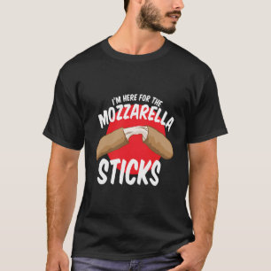 Mozzarella Sticks Snack I'M Here For The Cheese St T-Shirt