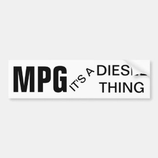 MPG, It's a Diesel Thing Bumper Sticker