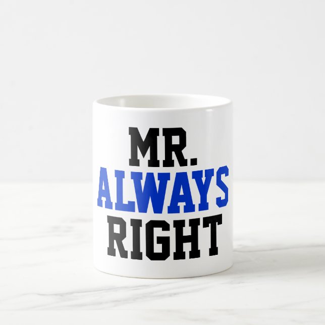 Mr. Always Right Coffee Mug (Center)