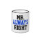 Mr. Always Right Coffee Mug