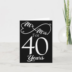 Mr. &amp; Mrs. For 40 Years 40th Wedding Anniversa Card