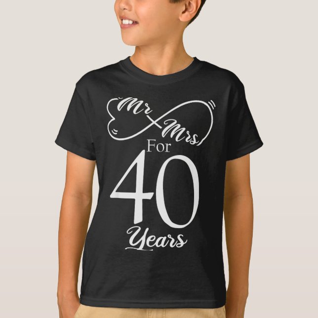Mr. &amp; Mrs. For 40 Years 40th Wedding Anniversa T-Shirt (Front)