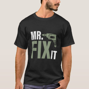 mr break it mr fix it dad son matching father s da T-Shirt