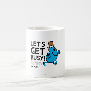 Mr. Busy   Let's Get Busy Black Text Coffee Mug
