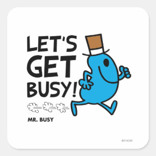 Mr. Busy   Let's Get Busy Black Text Square Sticker
