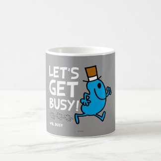 Mr. Busy | Let's Get Busy White Text Coffee Mug