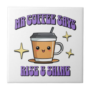 Mr Coffee Says Rise & Shine Ceramic Tile