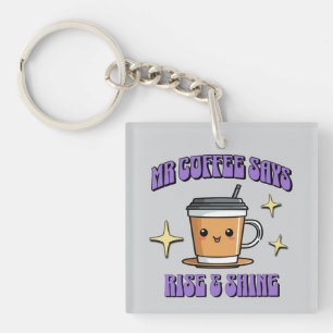 Mr Coffee Says Rise & Shine Key Ring