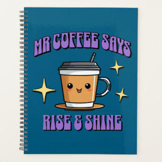 Mr Coffee Says Rise & Shine Planner