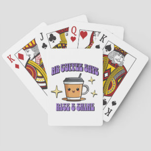 Mr Coffee Says Rise & Shine Playing Cards