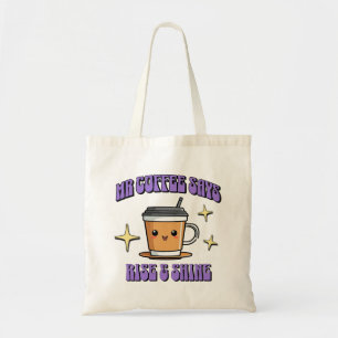 Mr Coffee Says Rise & Shine Tote Bag