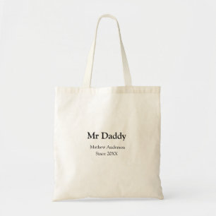Mr Daddy since add year name parents father name g Tote Bag