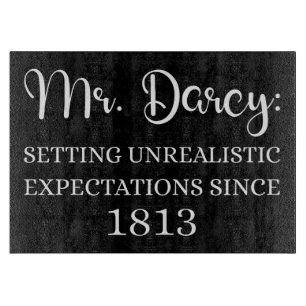 Mr. Darcy: Unrealistic Expectations Since 1813 I Cutting Board