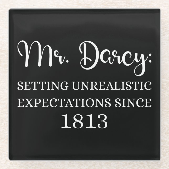Mr. Darcy: Unrealistic Expectations Since 1813 I Glass Coaster (Front)