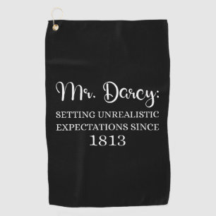 Mr. Darcy: Unrealistic Expectations Since 1813 I Golf Towel