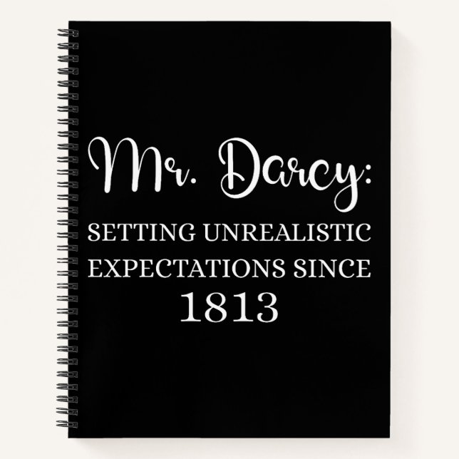 Mr. Darcy: Unrealistic Expectations Since 1813 I Notebook (Front)