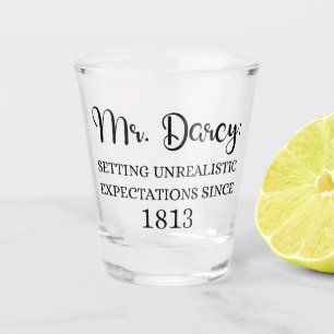 Mr. Darcy: Unrealistic Expectations Since 1813 I Shot Glass