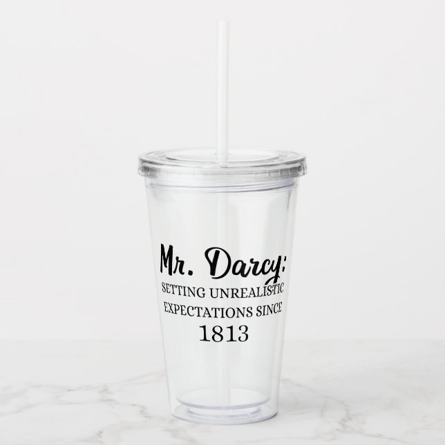 Mr. Darcy: Unrealistic Expectations Since 1813 II Acrylic Tumbler (Front)