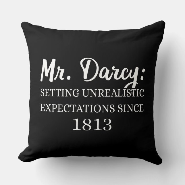 Mr. Darcy: Unrealistic Expectations Since 1813 II Cushion (Front)