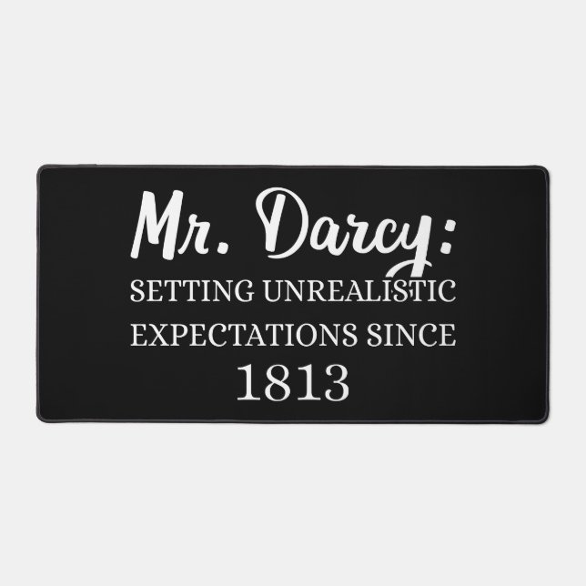 Mr. Darcy: Unrealistic Expectations Since 1813 II Desk Mat (Front)