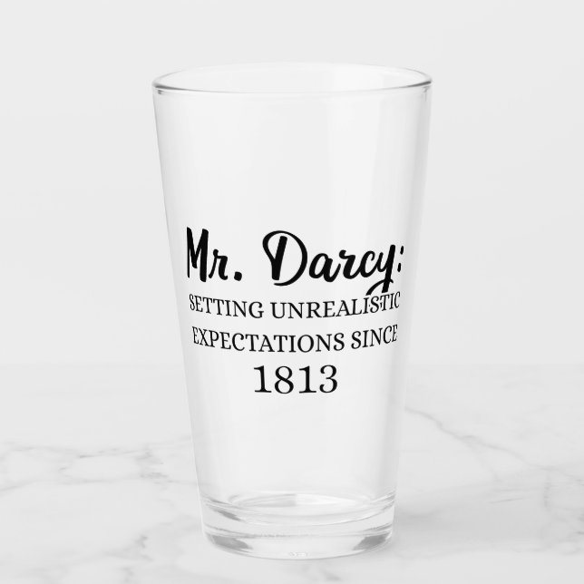 Mr. Darcy: Unrealistic Expectations Since 1813 II Glass (Front)