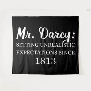 Mr. Darcy: Unrealistic Expectations Since 1813 II Tapestry