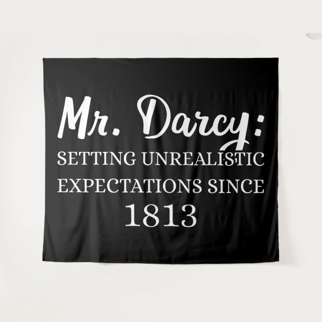 Mr. Darcy: Unrealistic Expectations Since 1813 II Tapestry (Front (Horizontal))