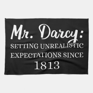 Mr. Darcy: Unrealistic Expectations Since 1813 II Tea Towel