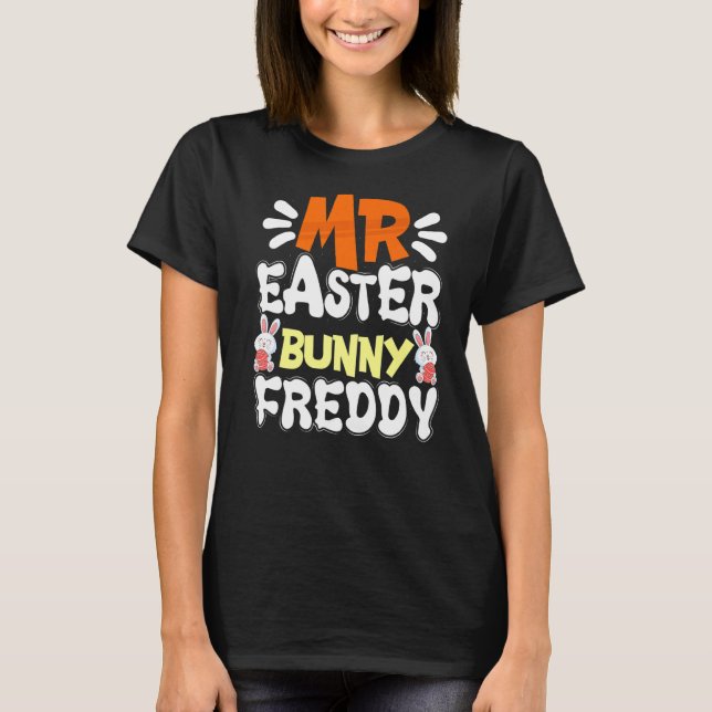 Mr Easter Bunny Freddy Egg Hunt Easter Games Easte T-Shirt (Front)