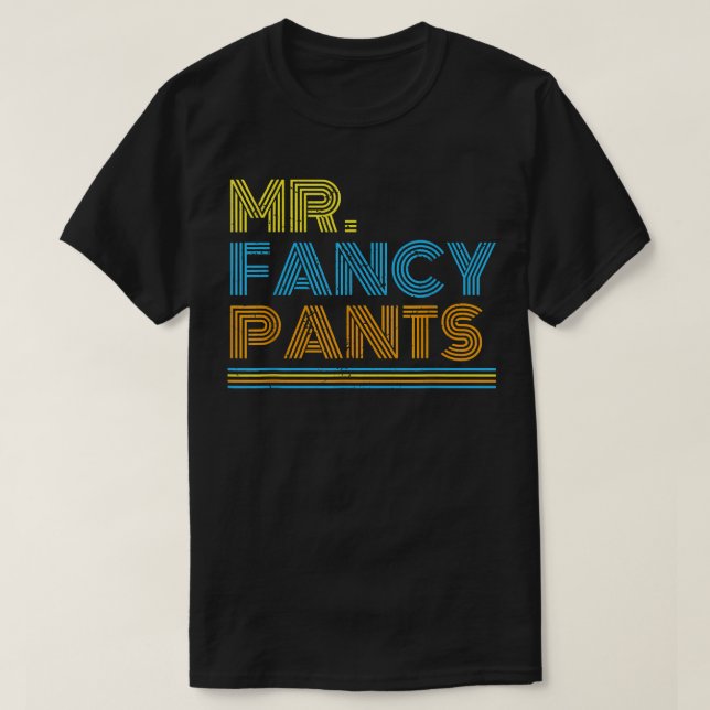 Mr Fancy Pants Gift for a Real Mister Fancypants  T-Shirt (Design Front)