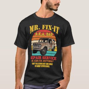 Mr Fix it A K A Dad Repair Service He Can Fix Anyt T-Shirt
