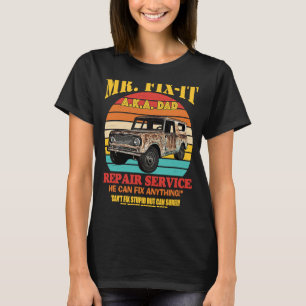 Mr Fix it A K A Dad Repair Service He Can Fix Anyt T-Shirt