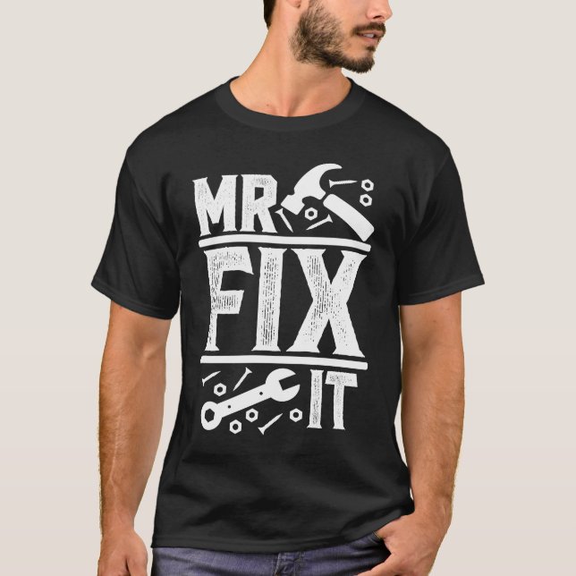 Mr Fix It Father day T-Shirt (Front)