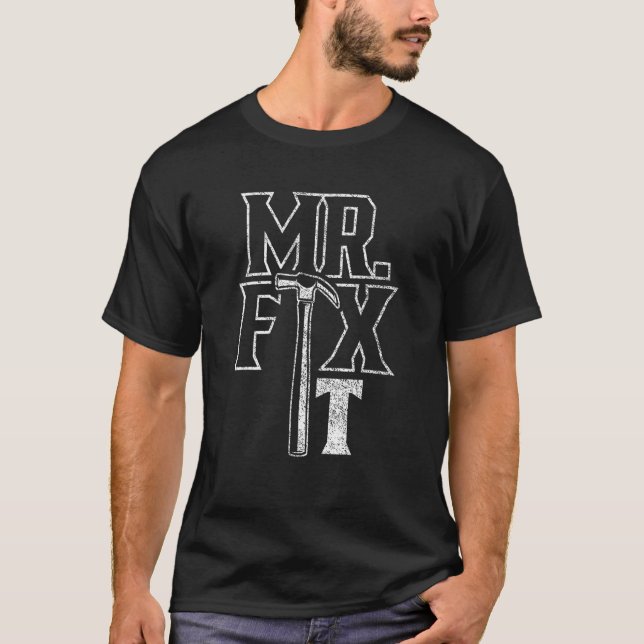 Mr Fix It Repair Overhaul Fixing Handyman 1 T-Shirt (Front)