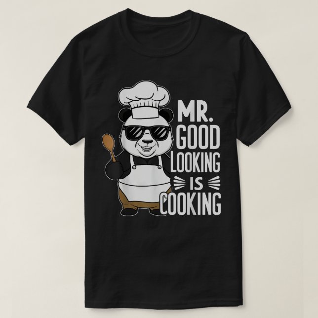 Mr Good Looking Is Cooking  BBQ Chefs T-Shirt (Design Front)