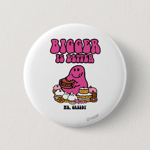 Mr. Greedy Bigger Is Better 6 Cm Round Badge
