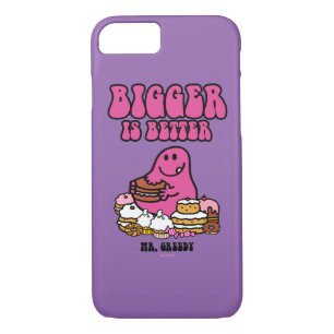 Mr. Greedy   Bigger Is Better iPhone 8/7 Case