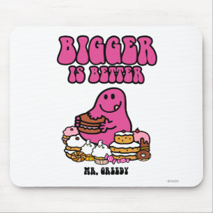 Mr. Greedy   Bigger Is Better Mouse Pad