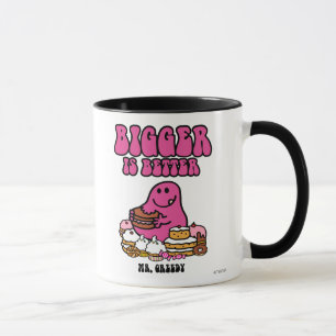 Mr. Greedy   Bigger Is Better Mug