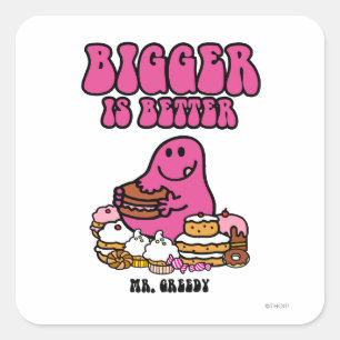 Mr. Greedy   Bigger Is Better Square Sticker