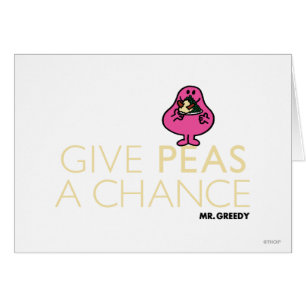 Mr. Greedy Give Peas A Chance