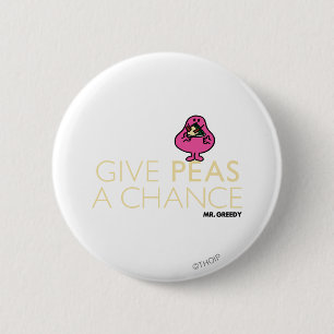 Mr. Greedy Give Peas A Chance 6 Cm Round Badge