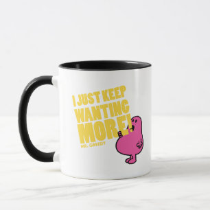 Mr. Greedy Wants More Mug