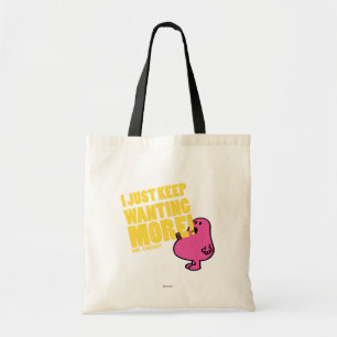 Mr. Greedy Wants More Tote Bag