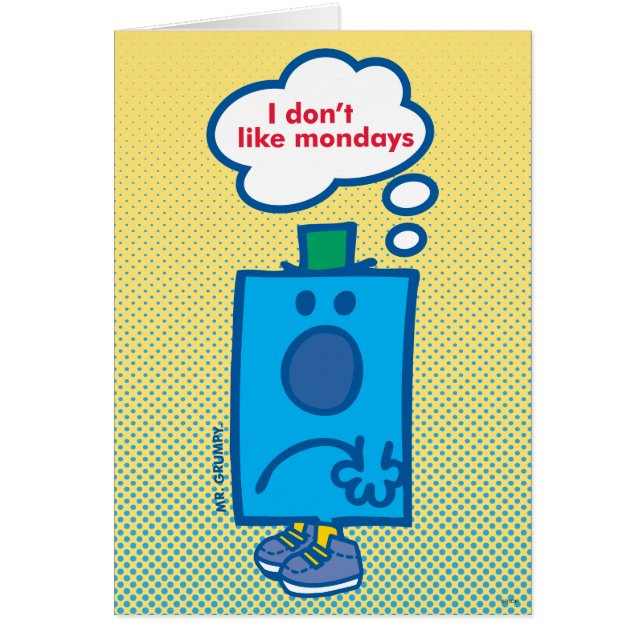 Mr Grumpy | I Don't Like Mondays Thought Bubble (Front)