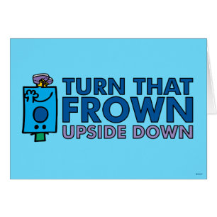 Mr Grumpy Turn That Frown Upside Down