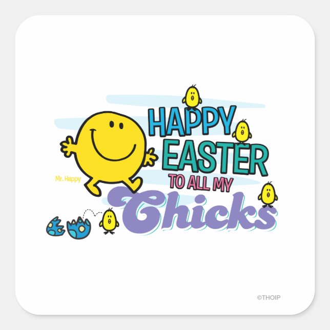 Mr. Happy | Happy Easter To All My Chicks Square Sticker (Front)