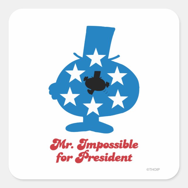 Mr. Impossible For President Square Sticker (Front)
