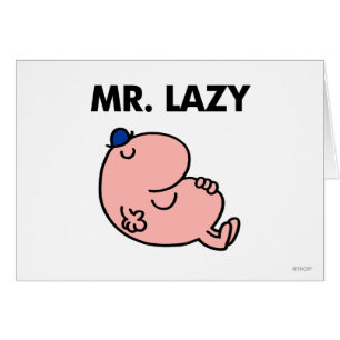 Mr. Lazy Snoozing Away