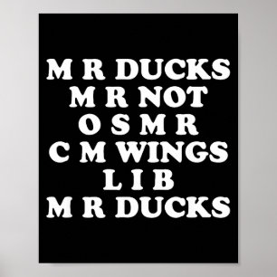 Mr M R Ducks T, Funny Duck Lover, Waterfowl Quote  Poster